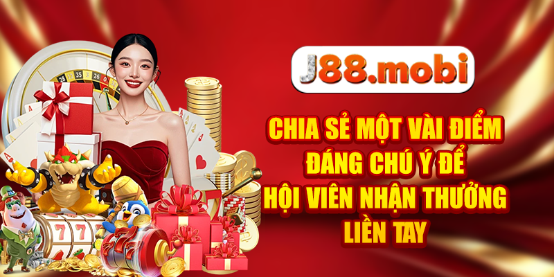Chia sẻ một vài điểm đáng chú ý để hội viên nhận thưởng liền tay