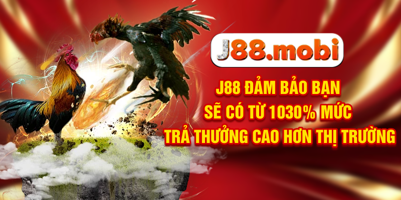 J88 đảm bảo bạn sẽ có từ 10-30% mức trả thưởng cao hơn thị trường